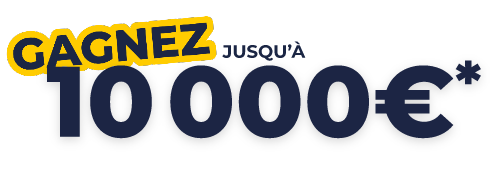 gagnez juesqu'à 10000 €